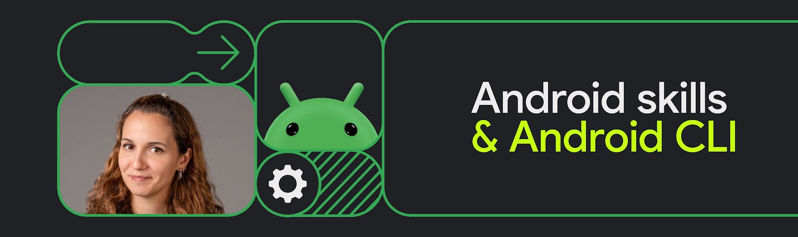 Banner berlatar gelap dengan logo robot Android dan tulisan Android skills & Android CLI