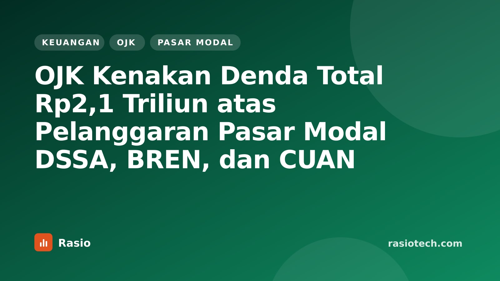 Kartu ilustrasi Rasio kategori Keuangan bertuliskan OJK Kenakan Denda Total Rp2,1 Triliun atas Pelanggaran Pasar Modal DSSA, BREN, dan CUAN