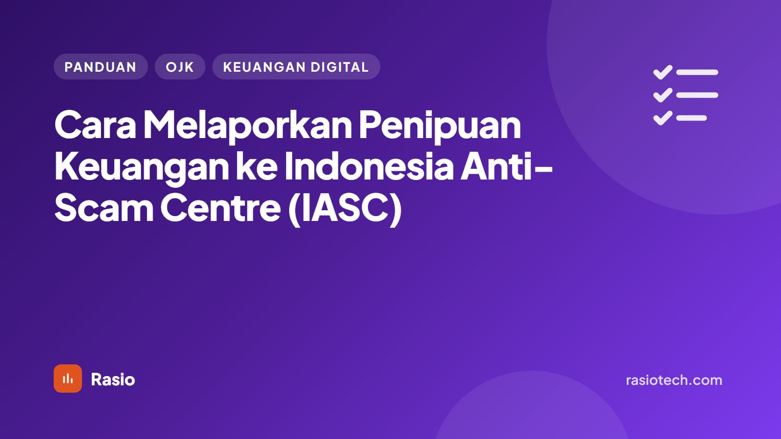 Kartu ilustrasi Rasio berlatar ungu bertuliskan Cara Melaporkan Penipuan Keuangan ke Indonesia Anti-Scam Centre (IASC)
