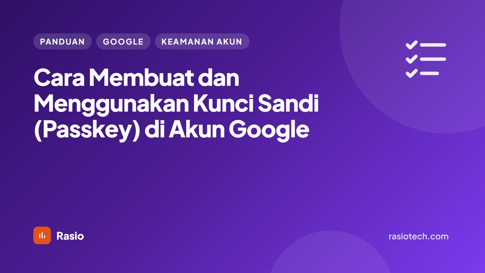 Kartu ilustrasi Rasio berlatar ungu bertuliskan Cara Membuat dan Menggunakan Kunci Sandi (Passkey) di Akun Google