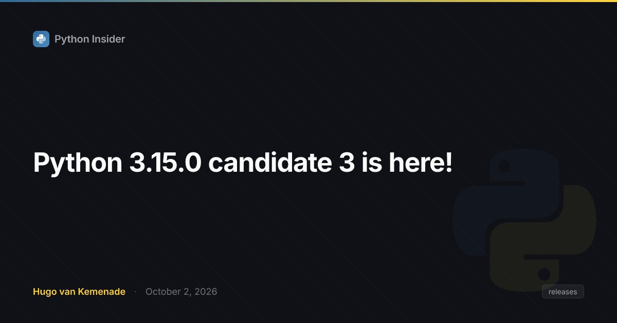 Kartu Python Insider berlatar gelap bertuliskan Python 3.15.0 candidate 3 is here